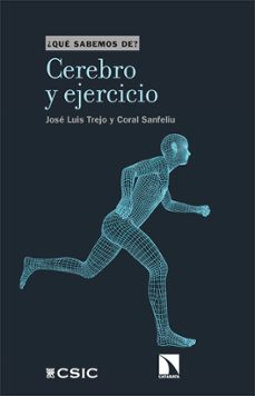 cerebro y ejercicio ¿que sabemos de?-jose luis trejo-coral sanfeliu-9788413520414
