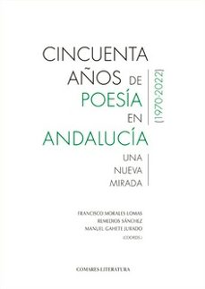 cincuenta años de poesia en andalucia.una nueva mirada. (1970-2022)-9788413696614