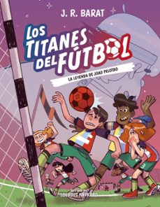 los titanes del futbol, 3: la leyenda de joao pelotao-j.r. barat-9788414359914