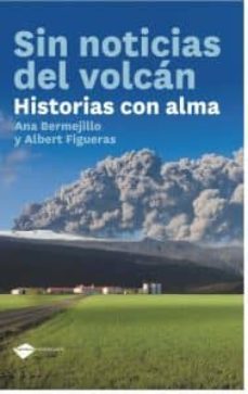 sin noticias del volcan: historias con alma-9788415115014