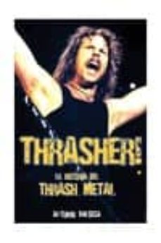 thrasher! la historia del thrash metal-antonio valseca-9788415191414
