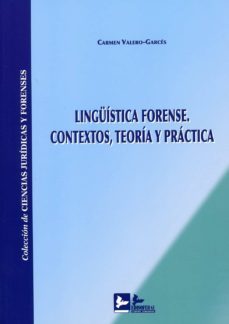 linguistica forense. contextos, teoria y practica-carmen valero garces-9788415276814