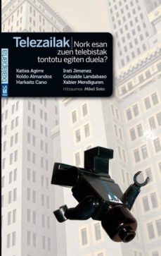 telezailak: nork esan zuen telebistak tontotu egiten duela?-katixa agirre-irati jimenez-9788415313014