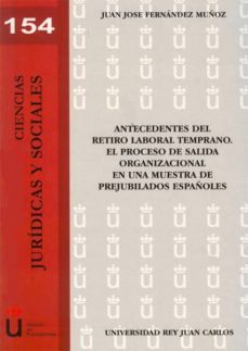 antecedentes del retiro laboral temprano: el proceso de salida or ganizacional en una muestra de prejubilados españoles-9788415455714