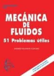 mecanica de fluidos: 51 problemas utiles (6º ed.)-andres valiente cancho-9788415475514