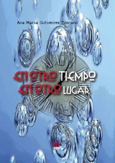 en otro tiempo, en otro lugar-ana maria gutierrez toscano-9788415584414