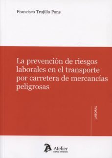 la prevencion de riesgos laborales en el transporte por carretera de mercancias peligrosas-francisco trujillo pons-9788415690214