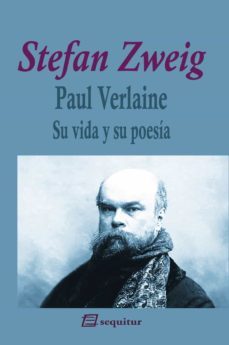 paul verlaine: su vida y su poesia-stefan zweig-9788415707714