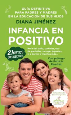 infancia en positivo. guia definitiva para padres y madres en la educacion de sus hijos-diana jimenez-9788415943914