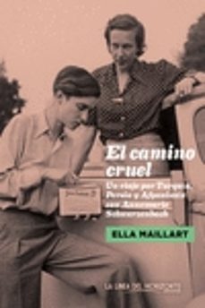 el camino cruel: un viaje por turquia, persia y afganistan con annemarie swarzenbach-9788415958314