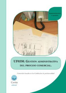 uf0350 gestion administrativa del proceso comercial  (i.b.d.)-9788416019014