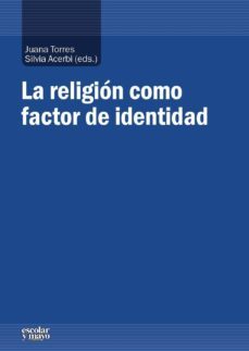la religion como factor de identidad-juana maria torres prieto-silvia acerbi-9788416020614