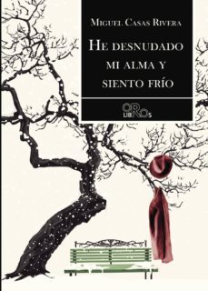 he desnudado mi alma y siento frío-miguel casas rivera-9788416340514
