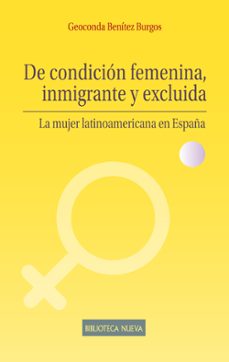 de condicion femenina, inmigrante y excluida-geoconda benitez burgos-9788416345014