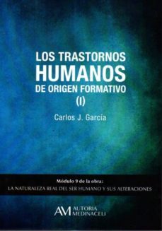 los trastornos humanos de origen formativo i-carlos j. garcia cosin-9788416348114