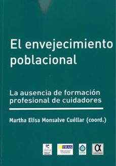 el envejecimiento poblacional: la ausencia de formacion profesional de cuidadores-martha elisa monsalve cuellar-9788416373314