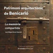 patrimoni arquitectonic de benicarlo: la memoria compartida-jose miguel aicart queralt-9788416505814