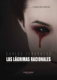 las lagrimas racionales-carlos fernandez rodriguez-9788416513314