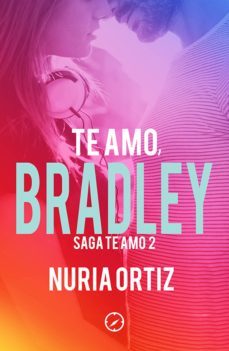 te amo, bradley (serie te amo 2) (ebook)-nuria ortiz-9788416811014