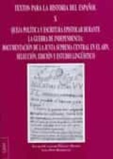 queja politica y escritura espistolar durante la guerra de independencia: textos para la historia del español x-alvaro octavio de toledo y huerta-9788416978014