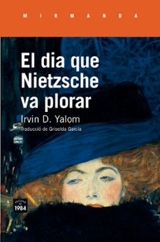 el dia que nietzsche va plorar-irvin d. yalom-9788416987214