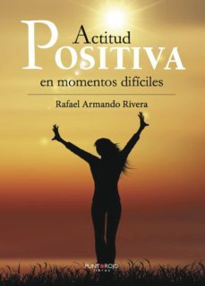 actitud positiva en momentos dificiles-rafael armando rivera-9788417049614