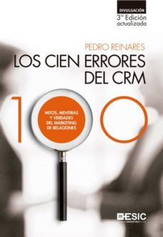 los cien errores del crm. mitos, mentiras y verdades del marketing de relaciones (ebook)-pedro reinares-9788417129514