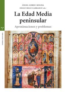 la edad media peninsular: aproximaciones y problemas-angel gordo molina-diego melo carrasco-9788417140014