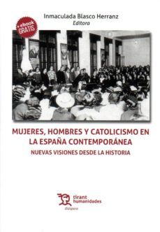mujeres, hombres y catolicismo en la españa contemporanea-i. blasco herranz-9788417203214