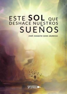 este sol que deshace nuestros sueños (ebook)-jose joaquin cano jauregui-9788417570514