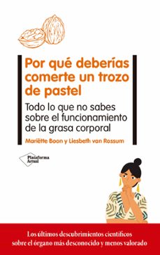 por que deberias comerte un trozo de pastel. todo lo que no sabes sobre el funcionamiento de la grasa corporal-9788417886714