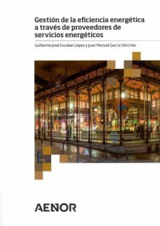 gestion de la eficiencia energetica a traves de proveedores de servicios energeticos-guillermo jose escobar lopez-9788417891114