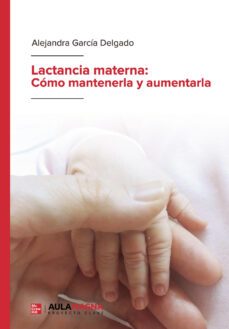 lactancia materna: como mantenerla y aumentarla (ebook)-alejandra garcia delgado-9788417979614