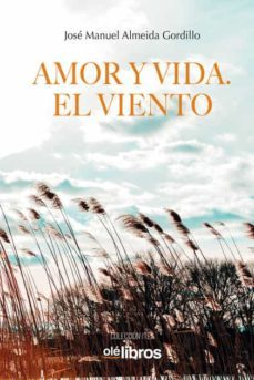 amor y vida. el viento.-jose manuel almeida gordillo-9788418208614
