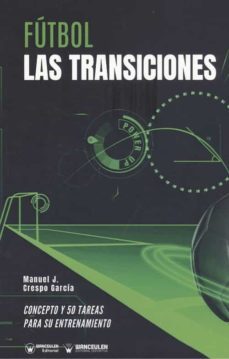 fútbol. las transiciones. concepto y 50 tareas para su entrenamie nto-manuel j. crespo garcia-9788418262814