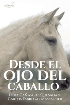 desde el ojo del caballo-lidia cañizares quesada-carlos fabregat massaguer-9788418587214