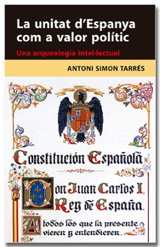 la unitat d espanya com a valor politic-antoni simon tarres-9788418618314