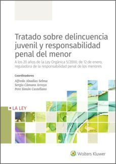 tratado sobre delincuencia juvenil y responsabilidad penal del menor. a los 20 años de la ley organica 5/2000, de 12 de enero, reguladora de la responsabilidad penal de los menores (ebook)-alfredo abadias selma-9788418662614
