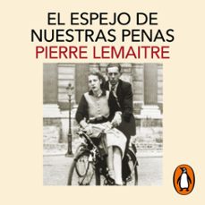 el espejo de nuestras penas (los hijos del desastre 3) (audiolibro)-pierre lemaitre-9788418681714