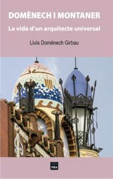 domenech i montaner: la vida dun arquitecte universal-lluis domenech girbau-9788418858314