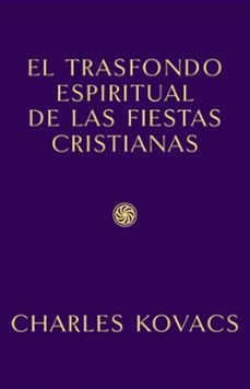trasfondo espiritual de las fiestas cristianas-charles kovacs-9788418919114