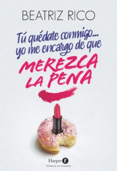 tu quedate conmigo yo me encargo de que merezca la pena-beatriz rico-9788418976414
