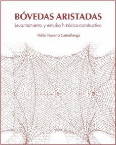 bovedas aristadas. levantamiento y estudio historico-constructivo (ebook)-pablo navarro camallonga-9788418979514