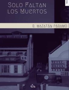 solo faltan los muertos-ricardo mazatan paramo-9788419277114