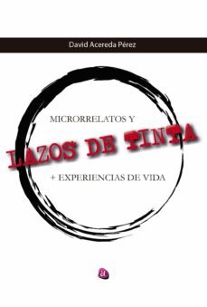 lazos de tinta, microrrelatos y + experiencias de vida (ebook)-david acereda pérez-9788419385314