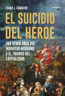 el suicidio del héroe (ebook)-edgar j. camacho-9788419445414