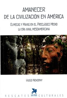 amanecer de la civilización en america-hugo novotny-9788419604514