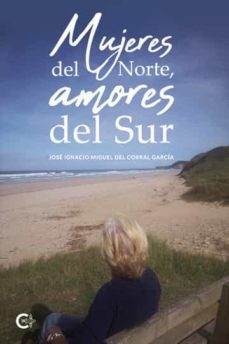 mujeres del norte, amores del sur-jose ignacio m. del corral garcia-9788419639714