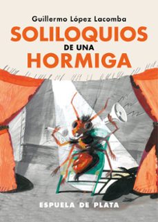 soliloquios de una hormiga-guillermo lopez lacomba-9788419877314