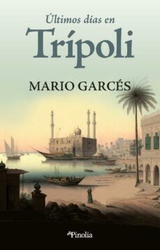 ultimos dias en tripoli (ebook)-mario garces-9788419878014